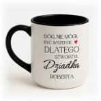 Kubek "... dlatego stworzył Dziadka"