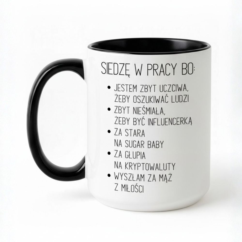 siedze w pracy Kubek "Siedzę w pracy bo..." - obrazek 1