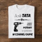 Koszulka "Jeśli tata nie potrafi..."